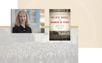 Ballots, Babies, and Banners of Peace: The Untold Story of American Jewish Women’s Pre-World War II Activism